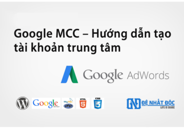 Hướng dẫn tạo và quản lý tài khoản Google AdWords MCC toàn tập